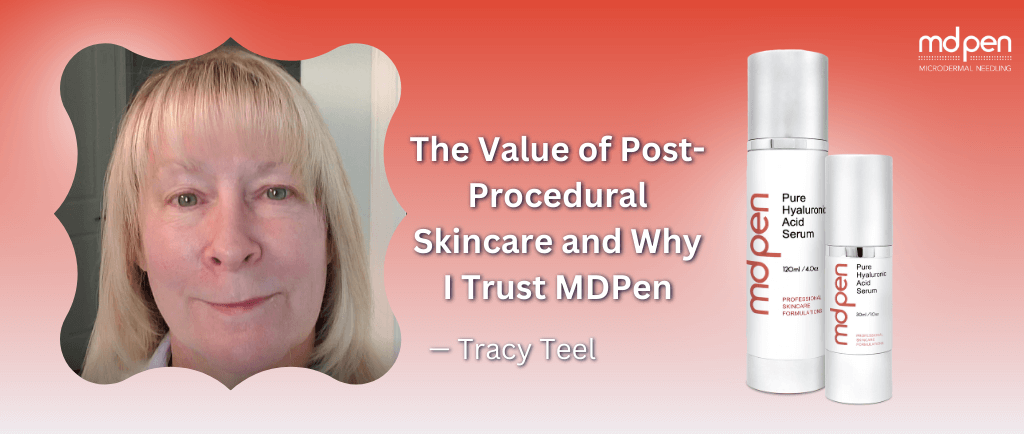 The Value of Post-Procedural Skincare and Why I Trust MDPen