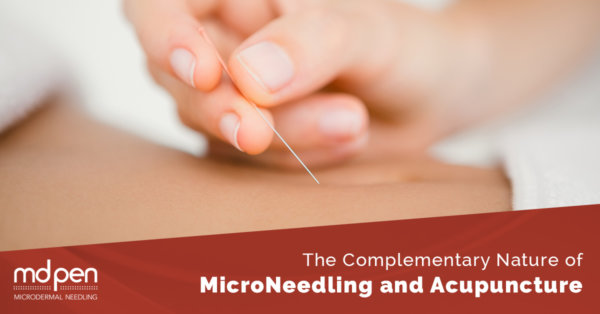 The Complementary Nature of MicroNeedling and Acupuncture