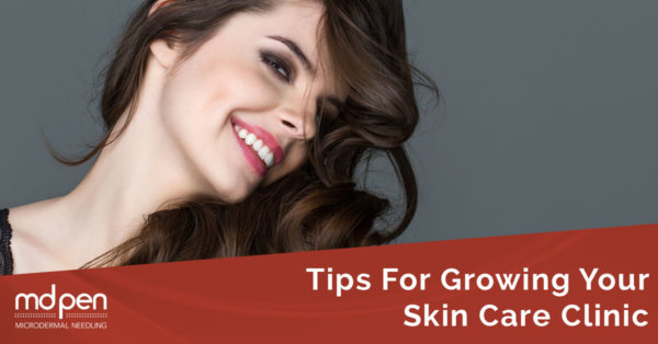 Tips For Growing Your Skin Care Clinic